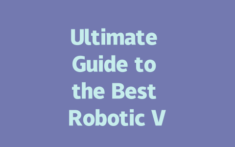 Ultimate Guide to the Best Robotic Vacuums for Every Homeowner