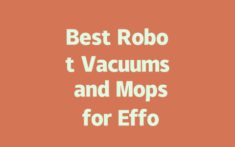 Best Robot Vacuums and Mops for Effortless Home Cleaning in 2024