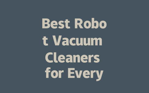 Best Robot Vacuum Cleaners for Every Budget in 2024: Top Picks!