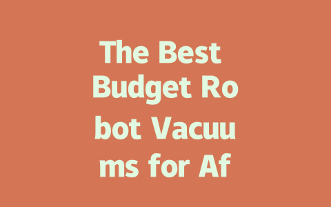 The Best Budget Robot Vacuums for Affordable Cleaning Solutions