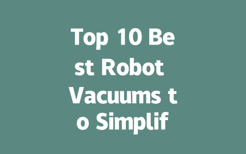 Top 10 Best Robot Vacuums to Simplify Your Cleaning in 2024