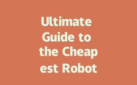 Ultimate Guide to the Cheapest Robot Vacuum Cleaner for Every Budget