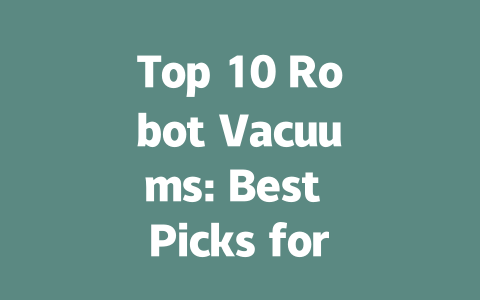 Top 10 Robot Vacuums: Best Picks for 2024 to Keep Your Home Spotless