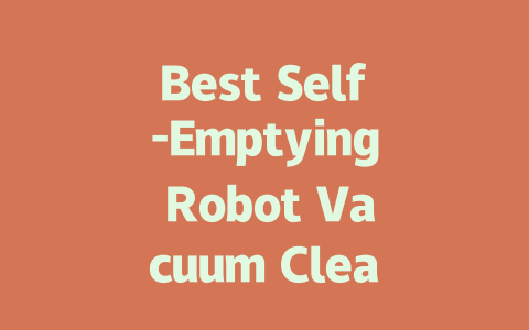 Best Self-Emptying Robot Vacuum Cleaners for Hassle-Free Home Cleaning