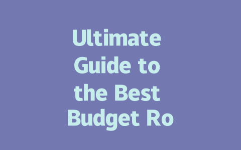Ultimate Guide to the Best Budget Robot Vacuums for Every Home-AIGC