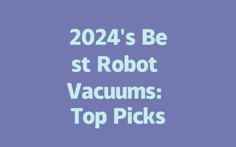 2024's Best Robot Vacuums: Top Picks for Effortless Cleaning