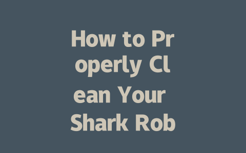 How to Properly Clean Your Shark Robot Vacuum for Optimal Performance