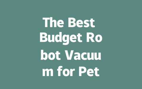 The Best Budget Robot Vacuum for Pet Hair: Affordable Cleaning Solutions