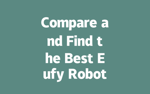 Compare and Find the Best Eufy Robot Vacuums for Your Home