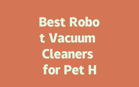 Best Robot Vacuum Cleaners for Pet Hair: Top Picks for 2024