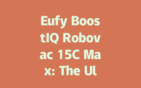 Eufy BoostIQ Robovac 15C Max: The Ultimate Smart Home Cleaning Solution