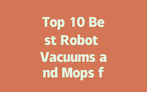 Top 10 Best Robot Vacuums and Mops for Effortless Cleaning in 2024