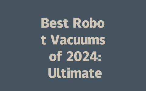 Best Robot Vacuums of 2024: Ultimate Guide to Smart Cleaning Solutions