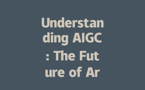 Understanding AIGC: The Future of Artificial Intelligence Generated Content