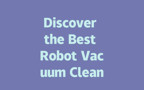 Discover the Best Robot Vacuum Cleaners for Your Home in the UK