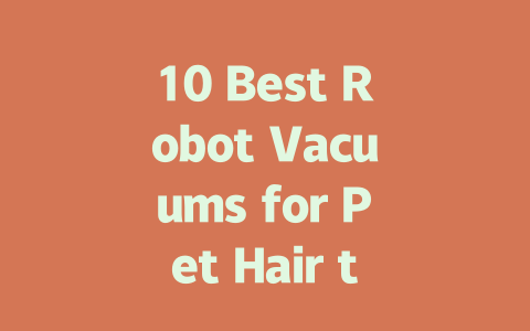 10 Best Robot Vacuums for Pet Hair to Keep Your Home Fur-Free