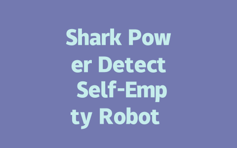 Shark Power Detect Self-Empty Robot Vacuum: An In-Depth Review