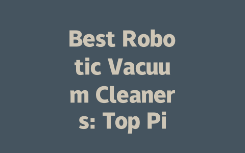 Best Robotic Vacuum Cleaners: Top Picks for Effortless Home Cleaning