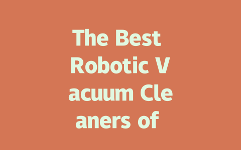 The Best Robotic Vacuum Cleaners of 2024: Find Your Perfect Match