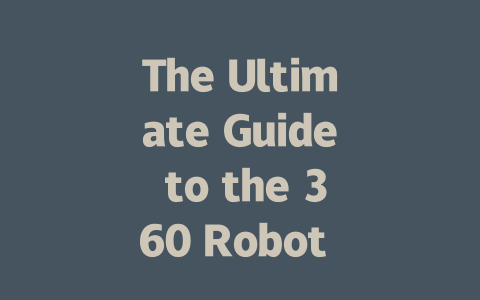 The Ultimate Guide to the 360 Robot Vacuum Cleaner: Features and Benefits