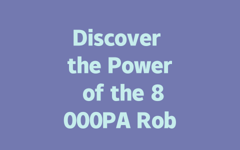 Discover the Power of the 8000PA Robot Vacuum for Ultimate Cleanliness