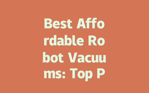 Best Affordable Robot Vacuums: Top Picks for Every Budget