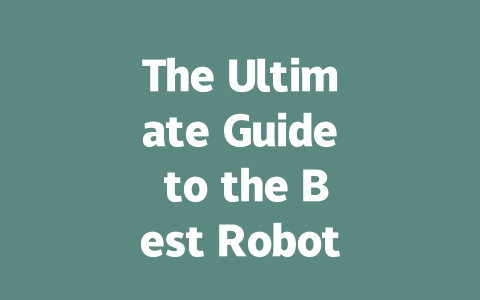 The Ultimate Guide to the Best Robot Vacuums of 2023
