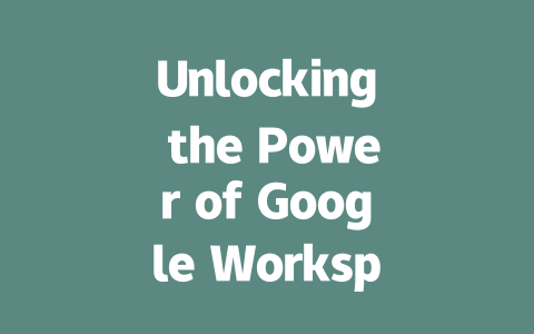 Unlocking the Power of Google Workspace AIGC for Enhanced Collaboration