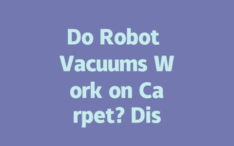 Do Robot Vacuums Work on Carpet? Discover the Truth About Rugs!