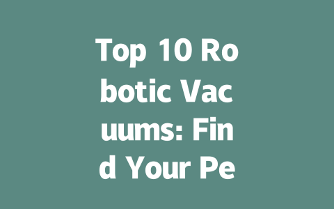 Top 10 Robotic Vacuums: Find Your Perfect Cleaning Companion in 2024
