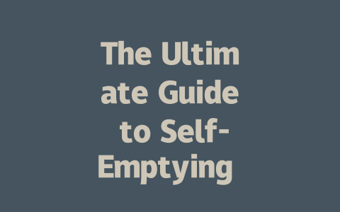 The Ultimate Guide to Self-Emptying Robot Vacuums: Top Picks for 2023