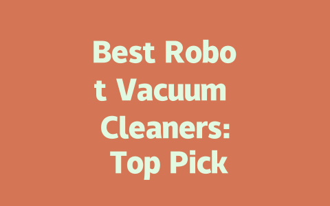 Best Robot Vacuum Cleaners: Top Picks for 2024 You Can't Miss