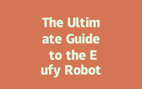 The Ultimate Guide to the Eufy Robot Vacuum: Features, Benefits, and Reviews