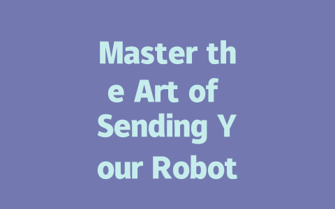 Master the Art of Sending Your Robot Vacuum Home Effortlessly