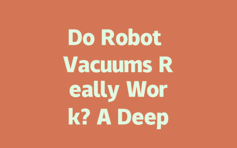 Do Robot Vacuums Really Work? A Deep Dive into Automated Cleaning Solutions