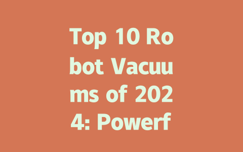 Top 10 Robot Vacuums of 2024: Powerful Cleaners for Every Home