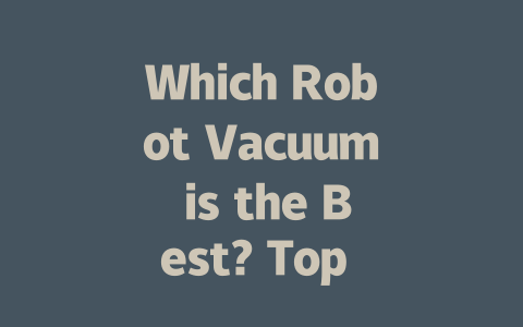 Which Robot Vacuum is the Best? Top Models Compared for 2023
