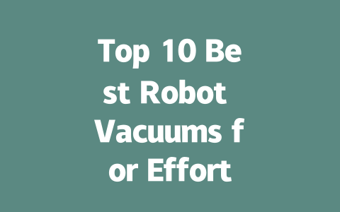 Top 10 Best Robot Vacuums for Effortless Cleaning in 2023