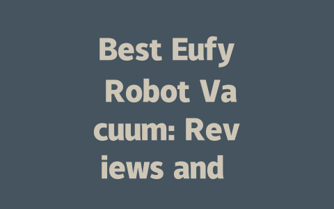 Best Eufy Robot Vacuum: Reviews and Comparisons for Spotless Cleanliness