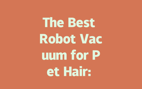 The Best Robot Vacuum for Pet Hair: Top Picks for 2023 and Beyond