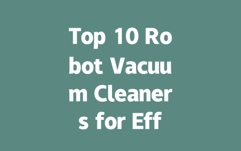 Top 10 Robot Vacuum Cleaners for Effortless Home Cleaning in 2024