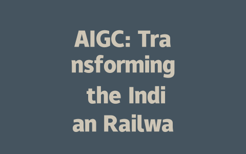 AIGC: Transforming the Indian Railway Industry with Innovative Solutions