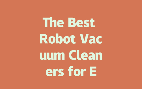 The Best Robot Vacuum Cleaners for Effortless Home Cleaning