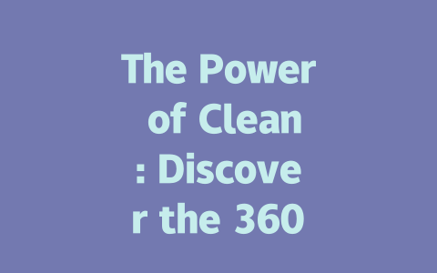 The Power of Clean: Discover the 360 Robot Vacuum Cleaner Series