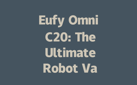 Eufy Omni C20: The Ultimate Robot Vacuum Cleaner with Mop Functionality