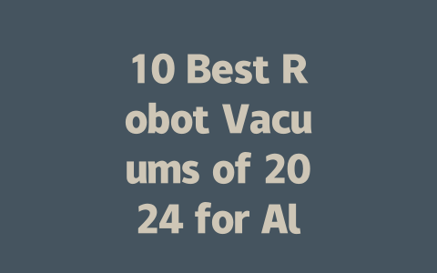 10 Best Robot Vacuums of 2024 for All Your Cleaning Needs