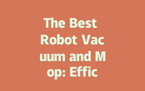 The Best Robot Vacuum and Mop: Efficiency Meets Innovation in Cleaning-AIGC