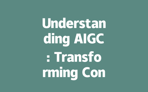 Understanding AIGC: Transforming Content Creation with Artificial Intelligence