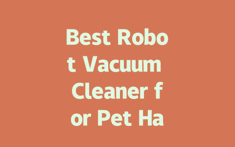 Best Robot Vacuum Cleaner for Pet Hair: Ultimate Guide for 2024
